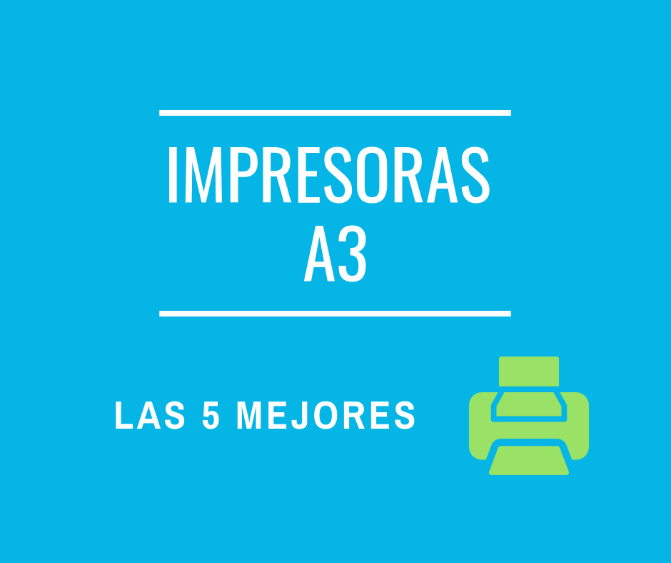 Impresoras A3. ¿Cuál es mejor comprar en 2024?